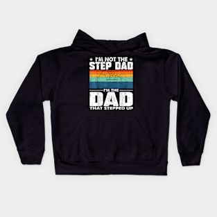 I'M Not The Stepdad I'M The Dad That Stepped Up Kids Hoodie